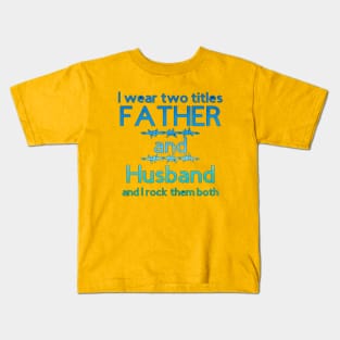 I Wear Two Titles Father & Husband [Yellow Letters] Kids T-Shirt